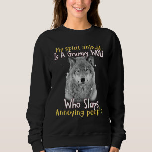 My Spirit Animal Is A Grumpy Wolf Funny Sweatshirt