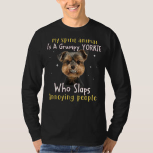 My Spirit Animal Is A Grumpy Yorkie  Yorkie T-Shirt