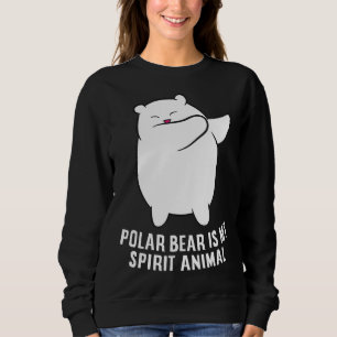 My Spirit Animal Is A Polar Bear   Cute Polar Bear Sweatshirt