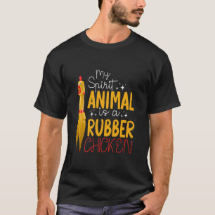 My Spirit Animal is A Rubber Chicken Giant Rubber T-Shirt