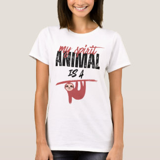 My spirit animal is a sloth _ funny sayins T-Shirt