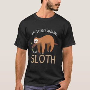 My Spirit Animal Is A Sloth Funny Sloth Gifts Shir T-Shirt