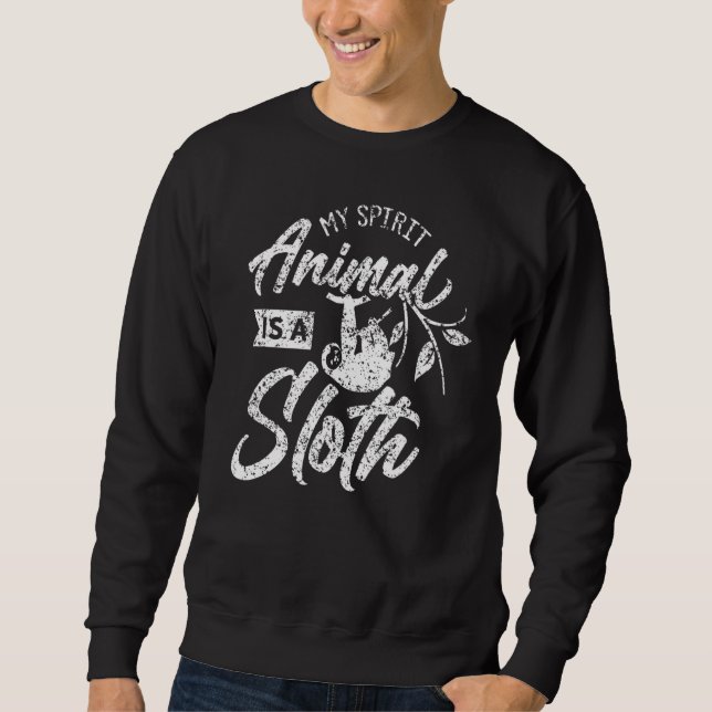 My Spirit Animal Is A Sloth  Sloths Lazy Sweatshirt (Front)
