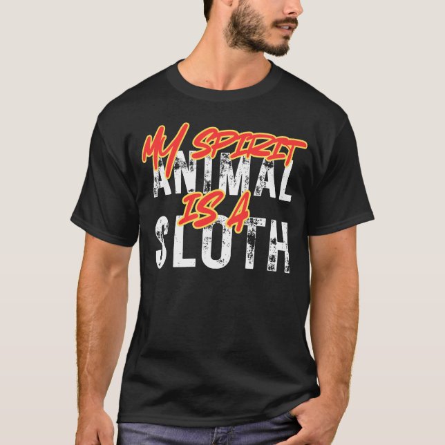 My spirit animal is a sloth T-Shirt (Front)