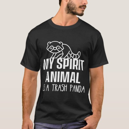 My Spirit Animal Is A Trash Panda Garbage Animal P T_Shirt