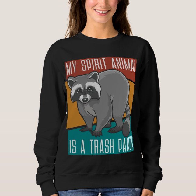 My Spirit Animal Is A Trash Panda Raccoon Sweatshirt (Front)