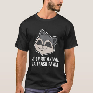 My Spirit Animal Is A Trash Panda Raccoon T-Shirt