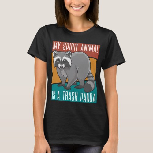 My Spirit Animal Is A Trash Panda Raccoon T_Shirt