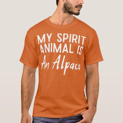 My Spirit Animal Is An Alpaca T_Shirt