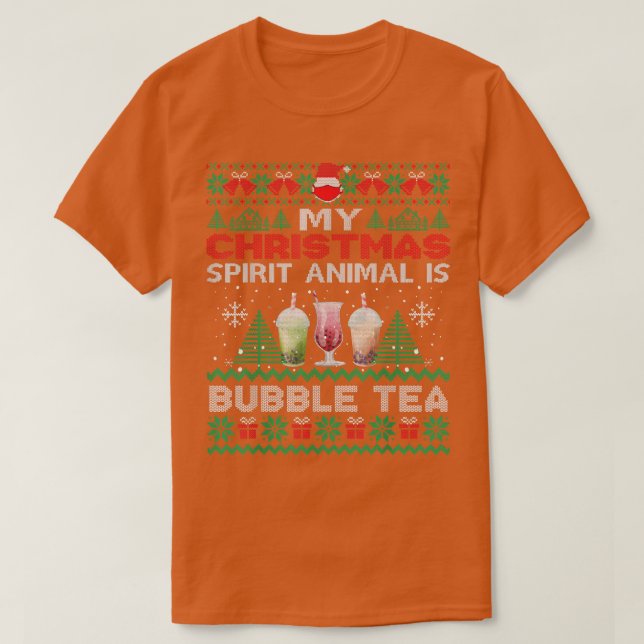 My Spirit Animal Is Bubble Tea Funny Ugly Christma T-Shirt (Design Front)