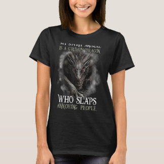 My Spirit Animal Is Grumpy Dragon Who Slaps Annoyi T-Shirt