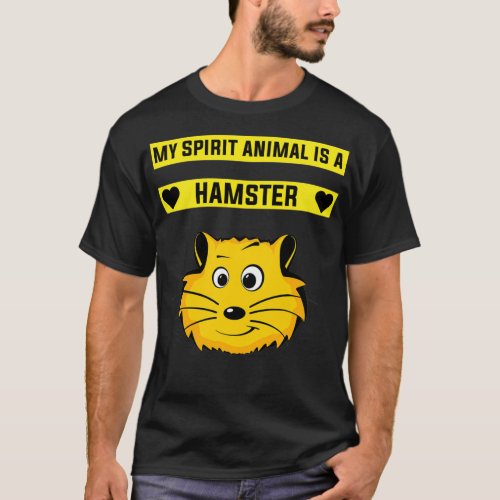 My Spirit Animal Is Hamsters  Funny Hamsters  T_Shirt