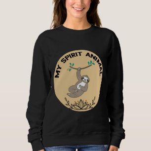 My Spirit Animal Is Sloth Sweatshirt