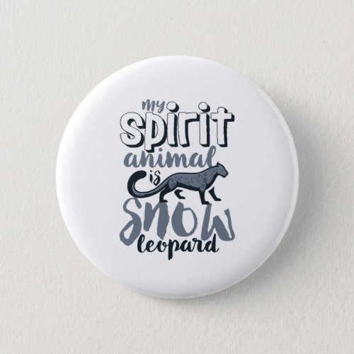 My Spirit Animal Is Snow Leopard Wildlife Button