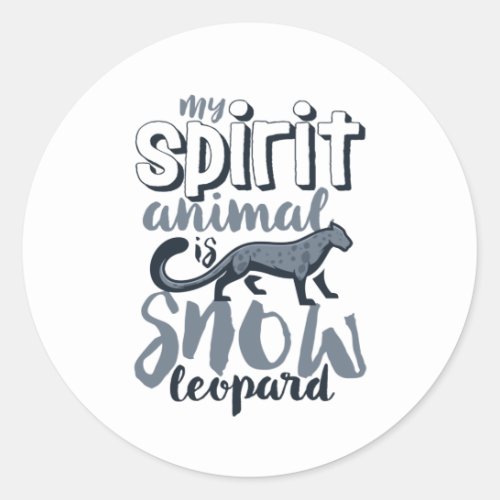 My Spirit Animal Is Snow Leopard Wildlife Classic Round Sticker