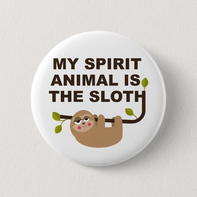 My Spirit Animal is the Sloth Button (Front)