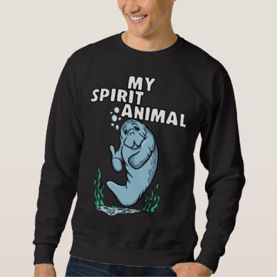 MY SPIRIT ANIMAL Manatee Sweatshirt