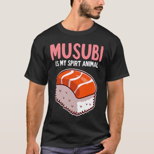 My Spirit Animal Musubi Hawaiian Spam Sushi Funny  T_Shirt
