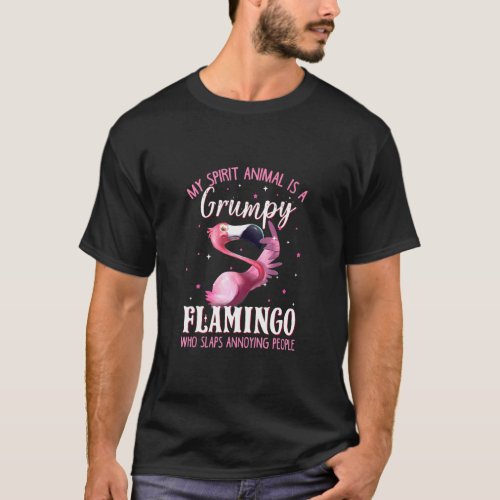My Spirit Is A Grumpy Flamingo Who Slaps Annoying  T_Shirt