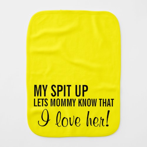 My Spit Up Tells Mom I Love Her Funny Burp Cloth