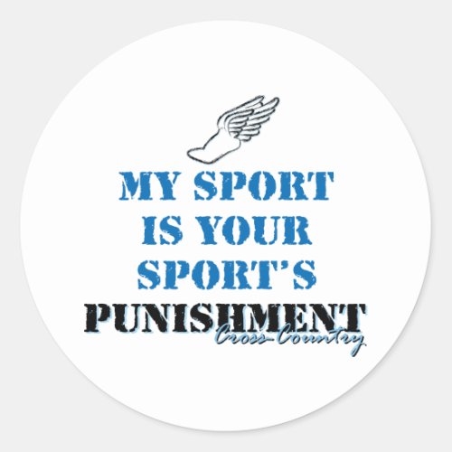 My sport is your sports punishment _ CC Classic Round Sticker