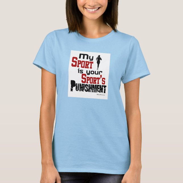 My Sport Is Your Sport's Punishment - Female T-Shirt (Front)