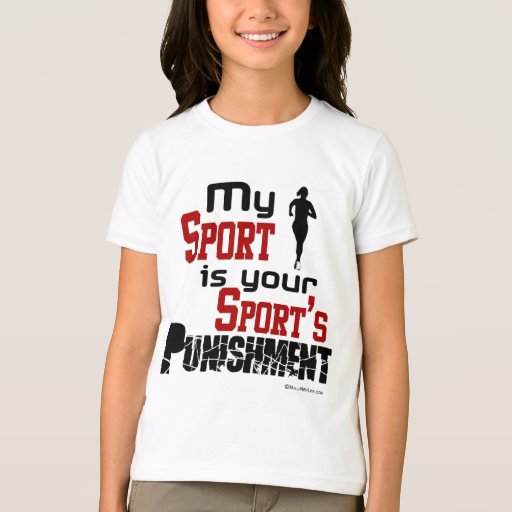 My Sport Is Your Sport's Punishment - Female T-Shirt | Zazzle