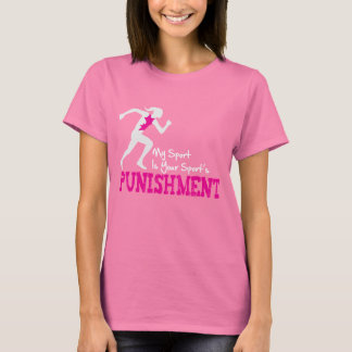 MY Sport Is Your Sport's Punishment Running Female T-Shirt