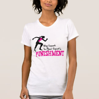 MY Sport Is Your Sport's Punishment Running Female T-Shirt