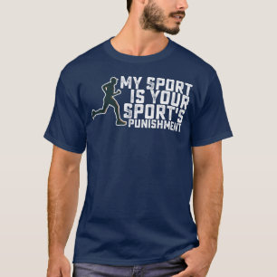 My Sport Is Your Sports Punishment Running girl T-Shirt