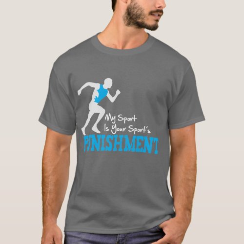 MY Sport Is Your Sports Punishment Running Male T_Shirt