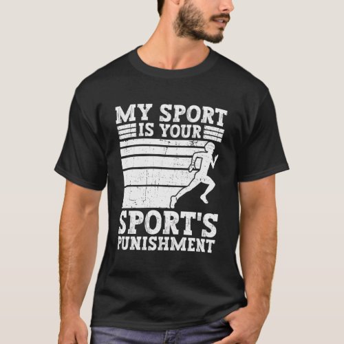 My Sport Is Your SportS Punishment Track And Fiel T_Shirt