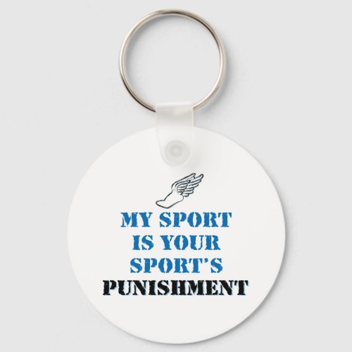 My sport is your sports punishment _ track keychain