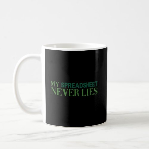 My spreadsheet never lies coffee mug