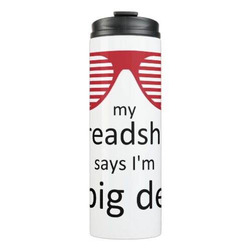 My Spreadsheet Says Im a Big Deal Thermal Tumbler