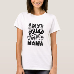 My Squad Call Me Mama T-Shirt