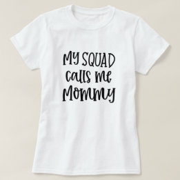 My squad calls me Mommy funny Mom t-shirt