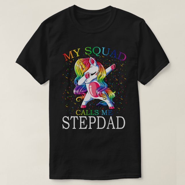 My Squad Calls Me STEPDAD Unicorn T-Shirt (Design Front)