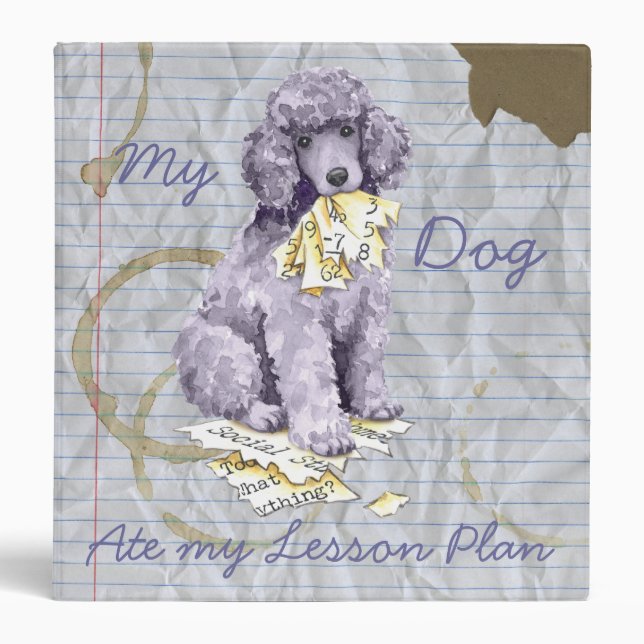 My Standard Poodle Ate my Lesson Plan 3 Ring Binder (Front)
