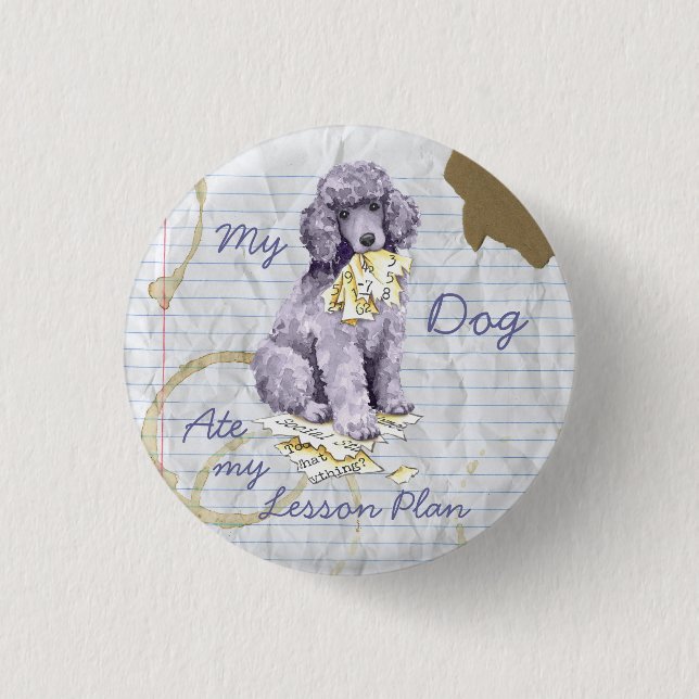 My Standard Poodle Ate my Lesson Plan Pinback Button (Front)