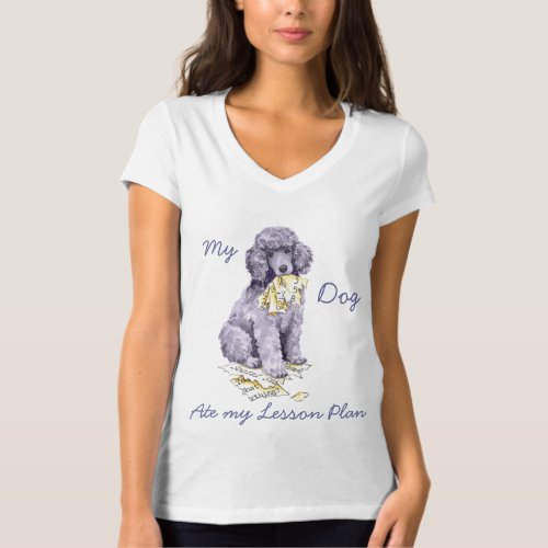 My Standard Poodle Ate my Lesson Plan T_Shirt