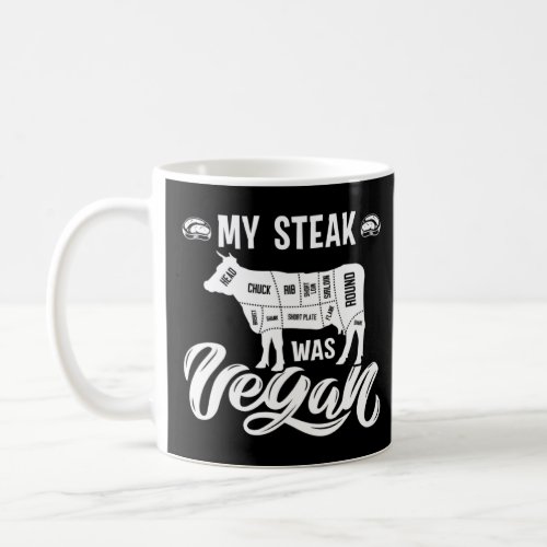 My Steak was Vegan Anti Vegan Meat   Saying  Coffee Mug