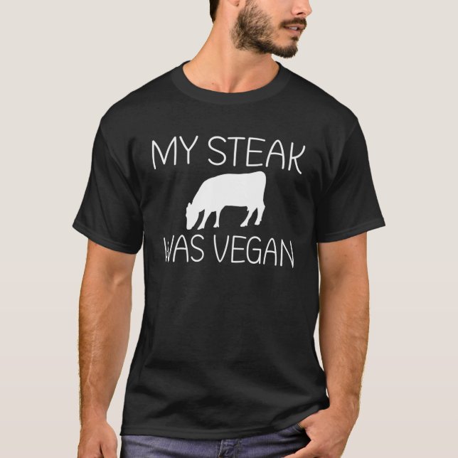 My Steak Was Vegan BBQ Grill Beef T-Shirt (Front)