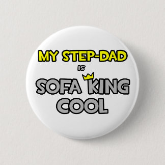 My Step-Dad Is Sofa King Cool Pinback Button