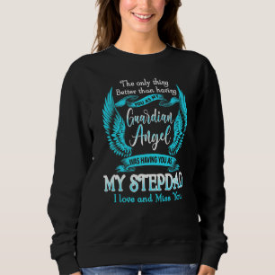 My Step Dad My Guardian Angel In Memory I Love & M Sweatshirt