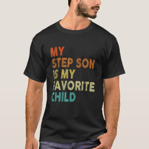 My Step Son Is My Favorite Child Boy Girl Funny T-Shirt