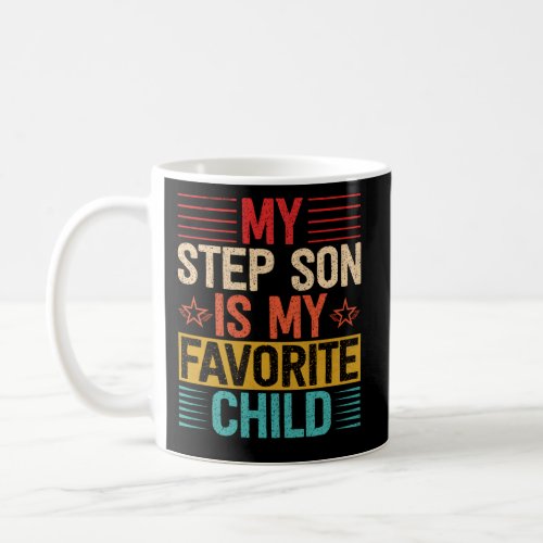 My Step Son Is My Favorite Child Step Dad Fathers  Coffee Mug