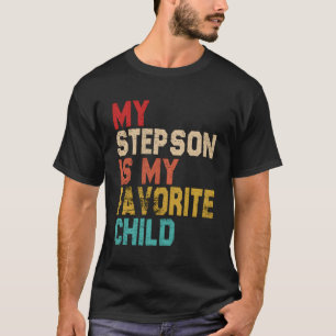 My Step Son Is My Favorite Child Step Dad Fathers T-Shirt