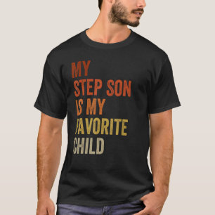 My Step Son Is My Favorite Child Vintage Father s T-Shirt