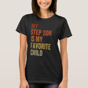 My Step Son Is My Favorite Child Vintage Father s T-Shirt